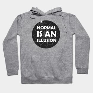 Normal Is An Illusion Hoodie